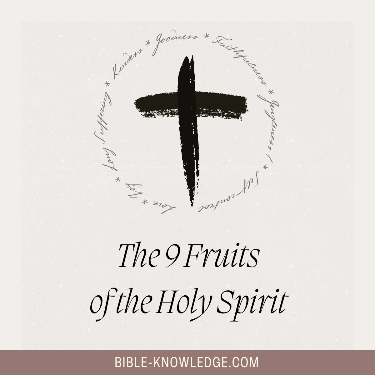 The 9 Fruits of the Holy Spirit - Detailed Bible Study