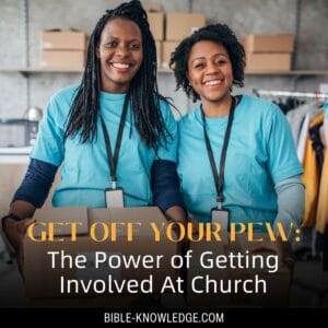 The Power of Getting Involved At Church - Bible Knowledge