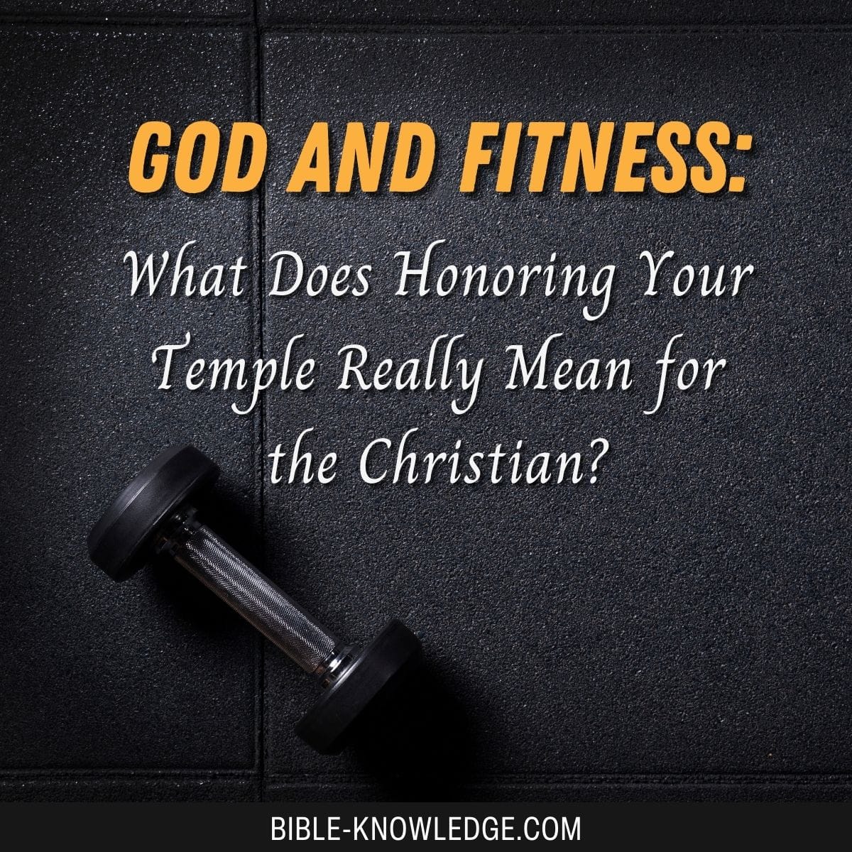 What Does Honoring Your Temple Really Mean for the Christian?