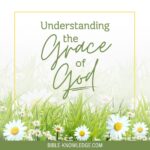 In Depth Teaching On The Grace of God - Bible Knowledge