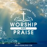 Using Worship and Praise in Spiritual Warfare - Bible Knowledge